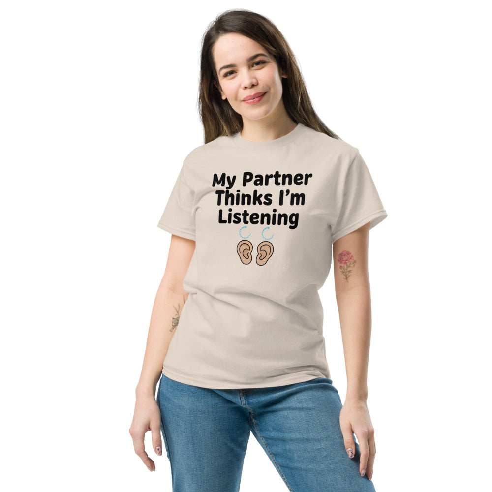 My Partner Thinks I'm Listening Tee