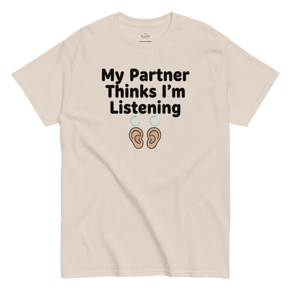 My Partner Thinks I'm Listening Tee