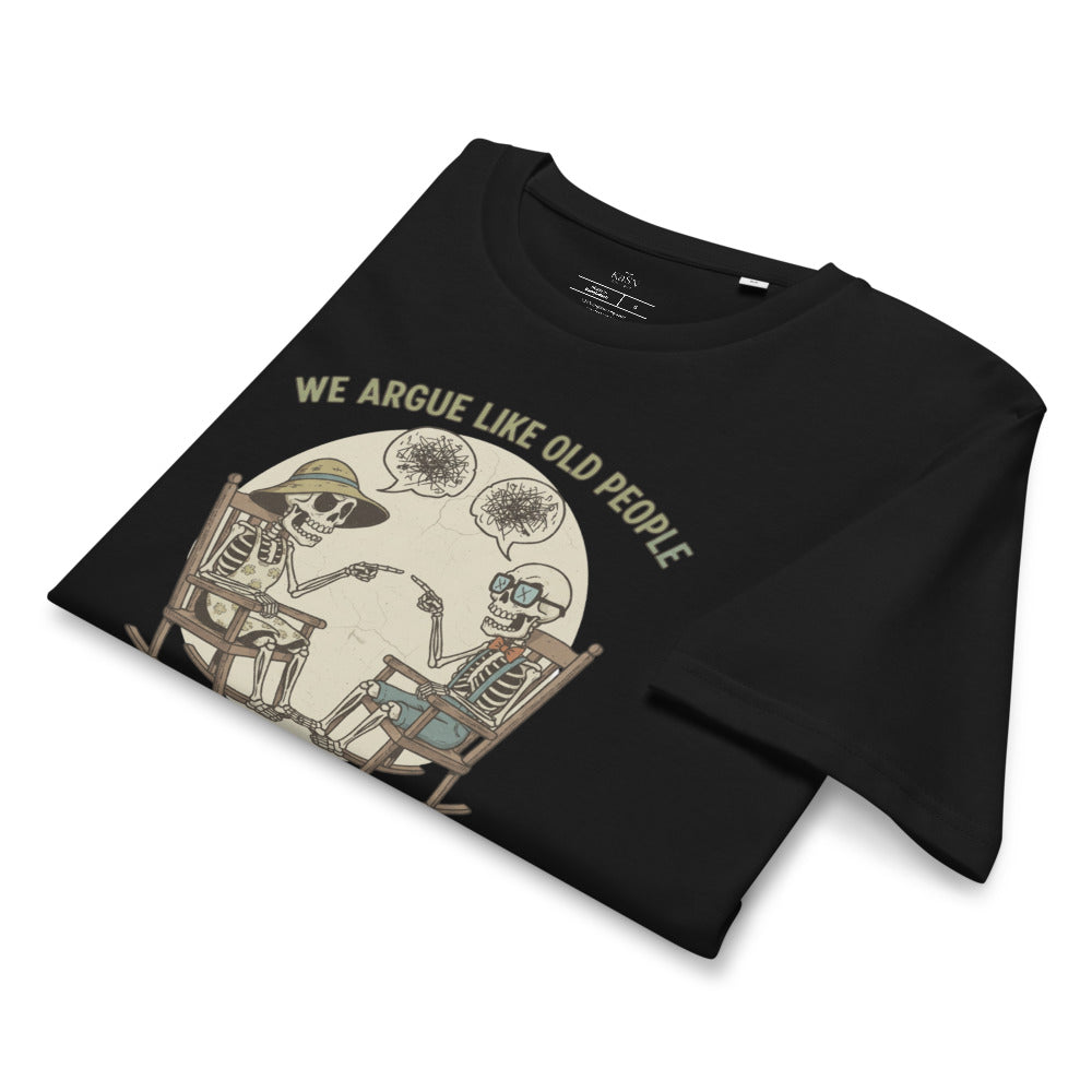 We Argue Like Old People Skeleton Tee