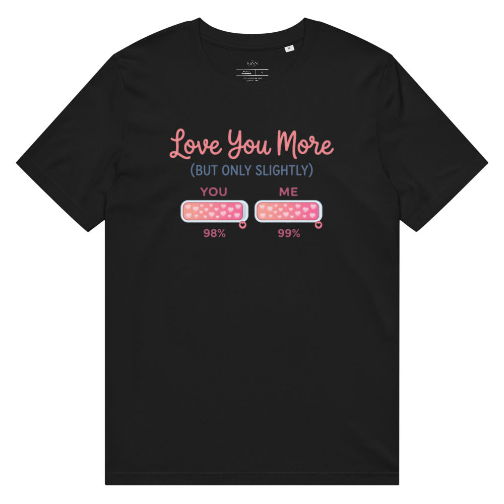 Love You More (But Only Slightly) Tee
