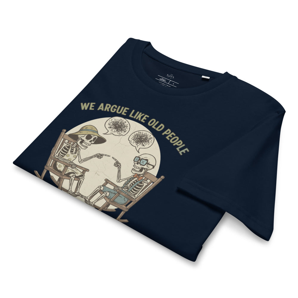 We Argue Like Old People Skeleton Tee