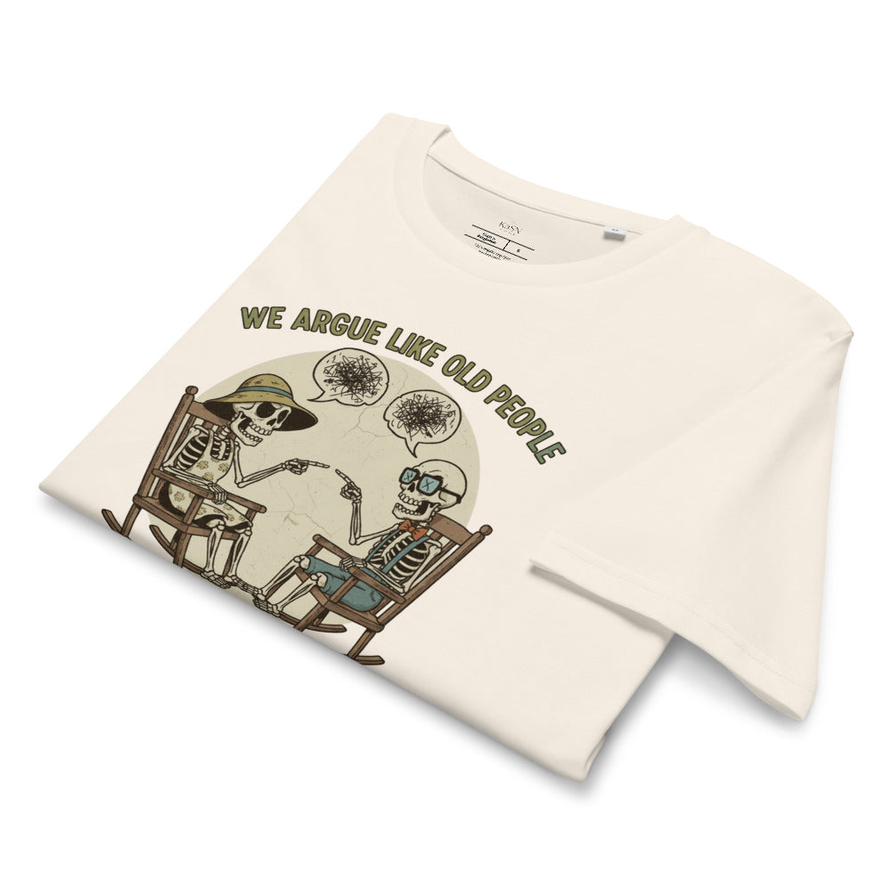 We Argue Like Old People Skeleton Tee