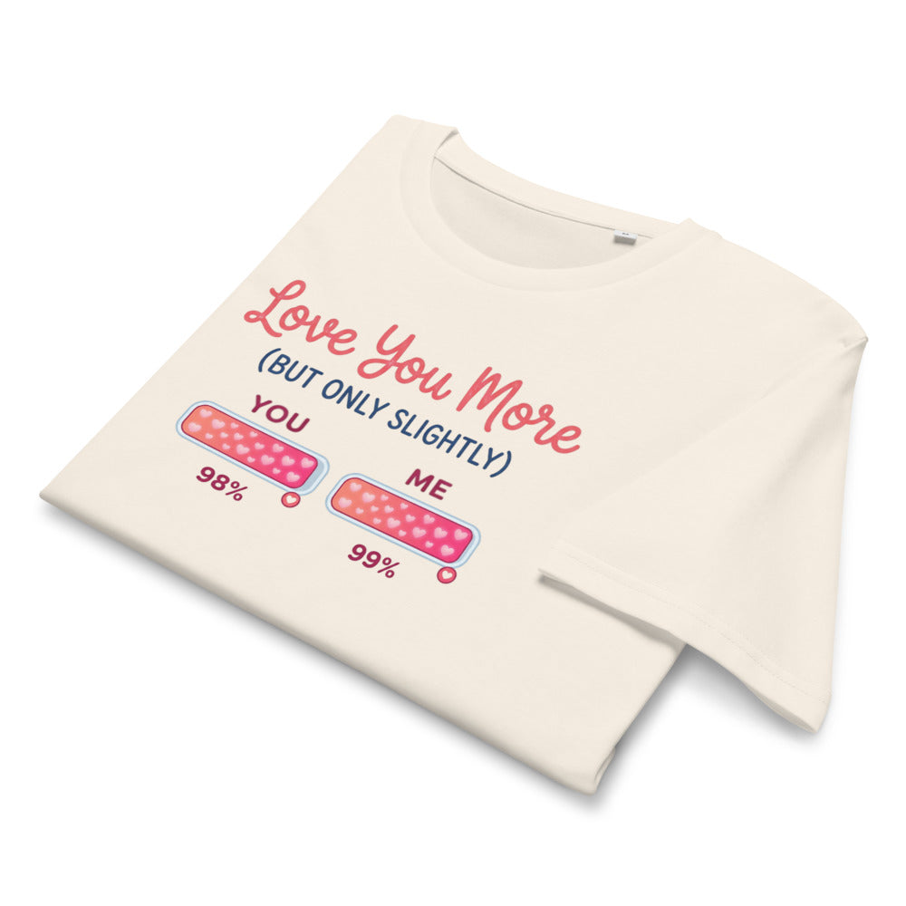 Love You More (But Only Slightly) Tee