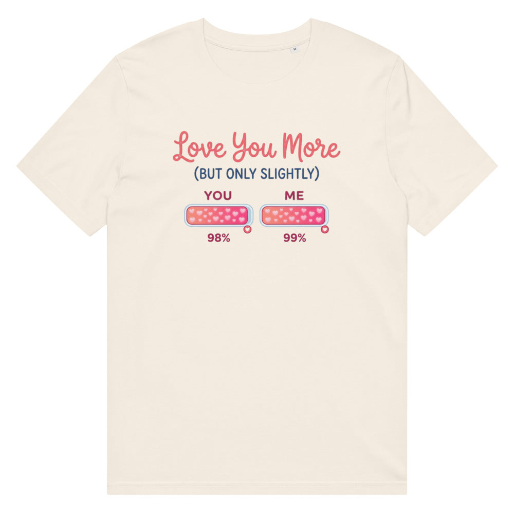 Love You More (But Only Slightly) Tee