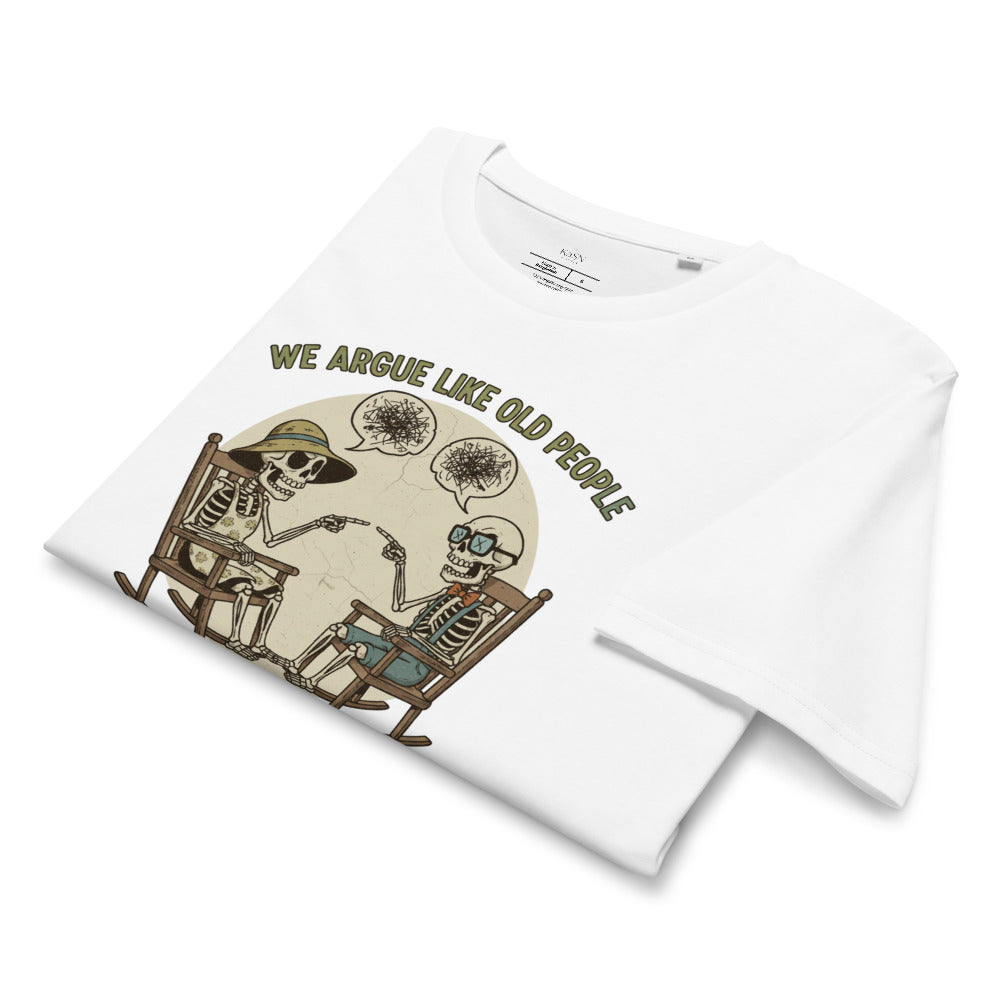 We Argue Like Old People Skeleton Tee