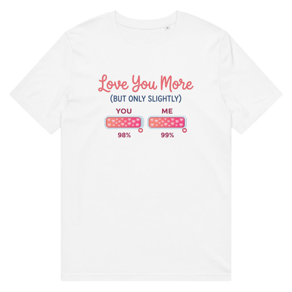 Love You More (But Only Slightly) Tee